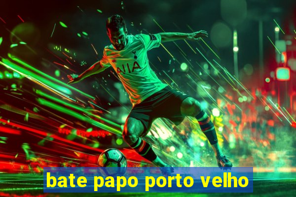 bate papo porto velho